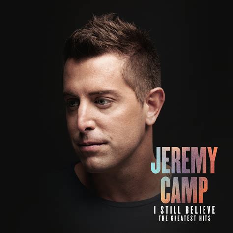 Jeremy camp songs - "I Still Believe" is the fourth single from contemporary Christian singer-songwriter Jeremy Camp's first major label full-length album, Stay, released on June 24, 2003. This song was written after the death of Camp's first wife, Melissa. The song peaked at No. 5 on the US Hot Christian Songs chart 